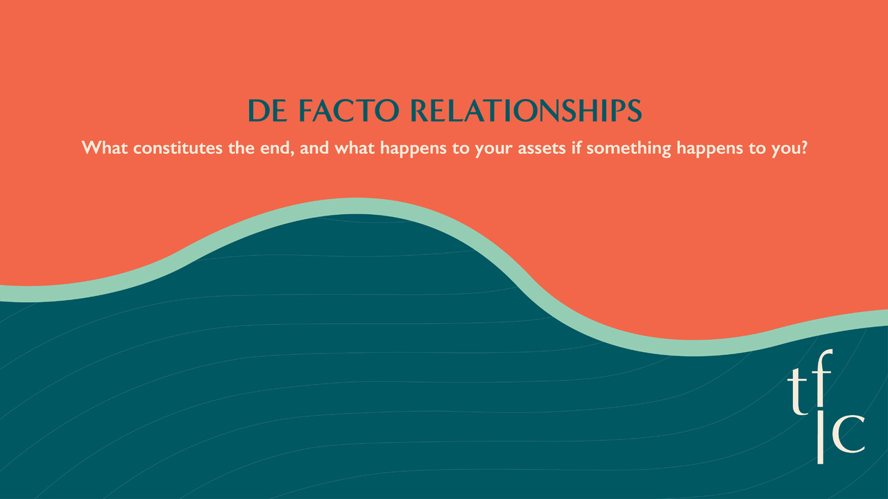 What Happens to Your Assets When a De Facto Relationship Ends? What Happens to Your Assets When a De Facto Relationship Ends?